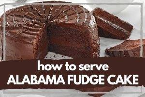 How To Serve Alabama Fudge Cake