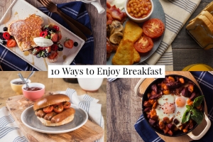 10 Ways to Enjoy Breakfast