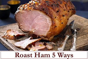 Roast Ham 5 Ways